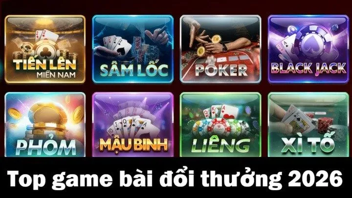Top game bài đổi thưởng uy tín nhất 2026